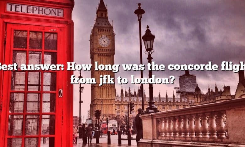 Best answer: How long was the concorde flight from jfk to london?