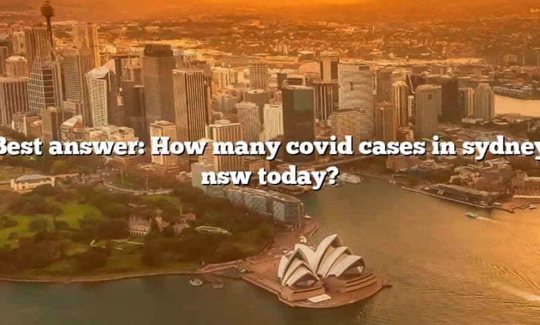 Best answer: How many covid cases in sydney nsw today?