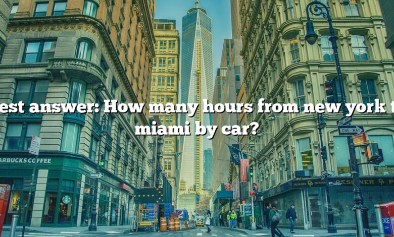 Best answer: How many hours from new york to miami by car?