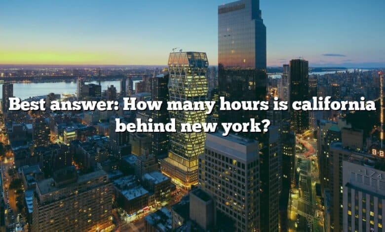 Best answer: How many hours is california behind new york?