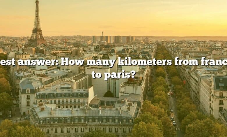 Best answer: How many kilometers from france to paris?