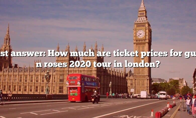 Best answer: How much are ticket prices for guns n roses 2020 tour in london?