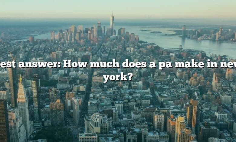 Best answer: How much does a pa make in new york?