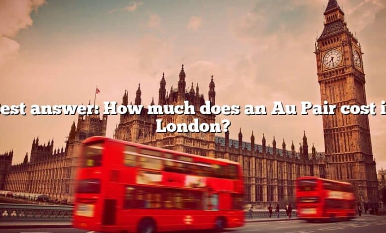 Best answer: How much does an Au Pair cost in London?