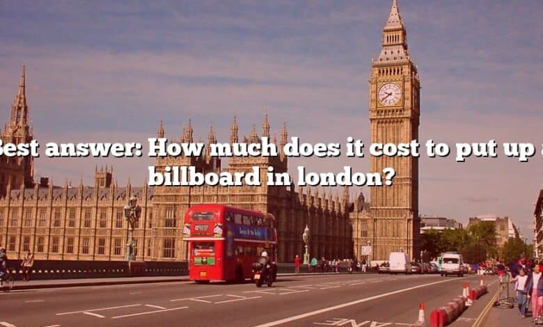 Best answer: How much does it cost to put up a billboard in london?