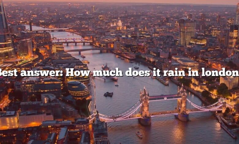 Best answer: How much does it rain in london?