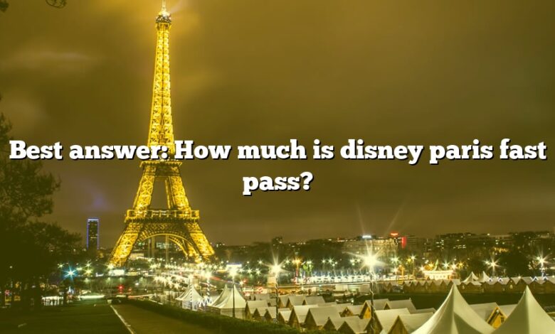 Best answer: How much is disney paris fast pass?
