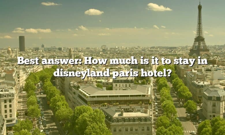 Best answer: How much is it to stay in disneyland paris hotel?