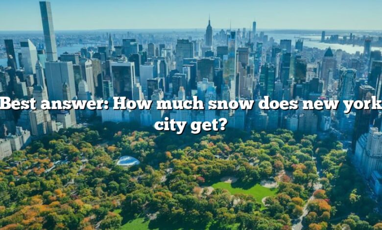 Best answer: How much snow does new york city get?