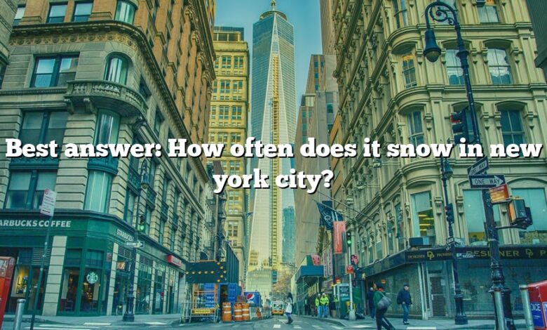 Best answer: How often does it snow in new york city?