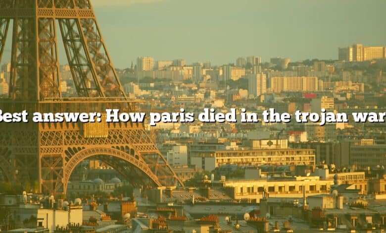 Best answer: How paris died in the trojan war?