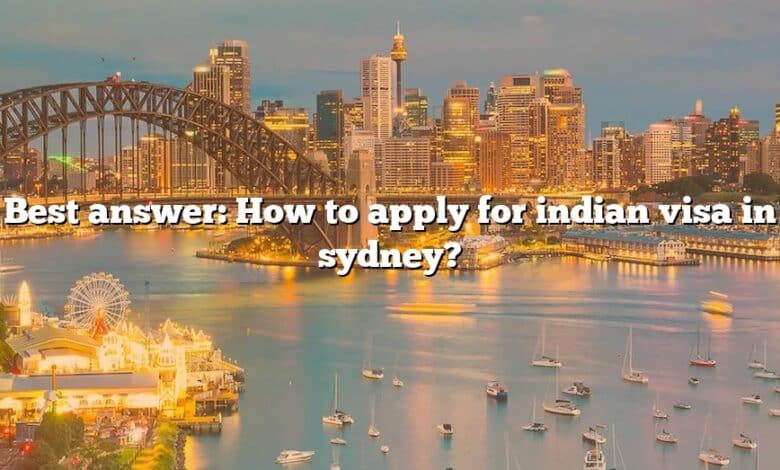 Best answer: How to apply for indian visa in sydney?