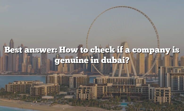 Best answer: How to check if a company is genuine in dubai?