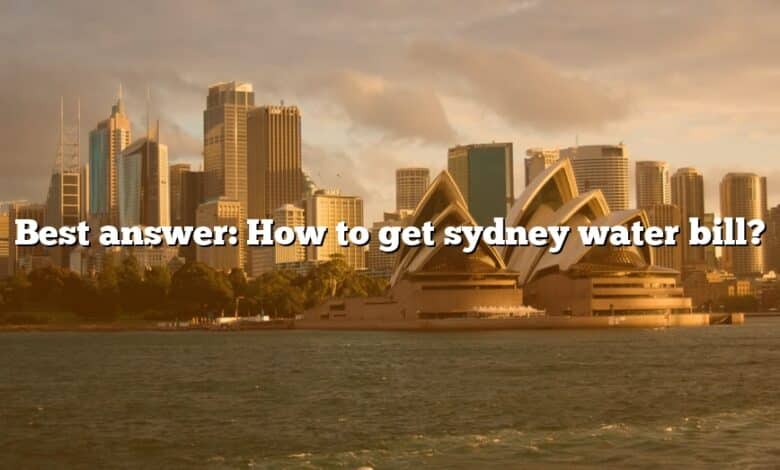 Best answer: How to get sydney water bill?