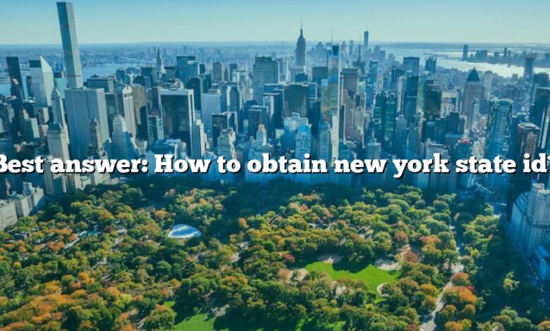 Best answer: How to obtain new york state id?