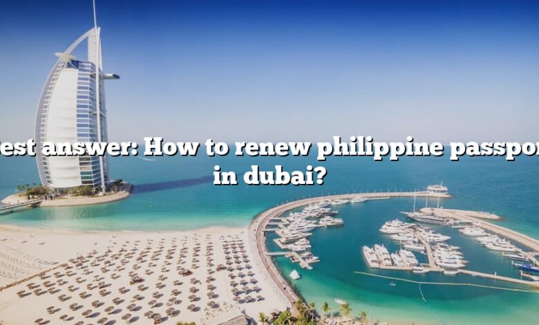 Best answer: How to renew philippine passport in dubai?