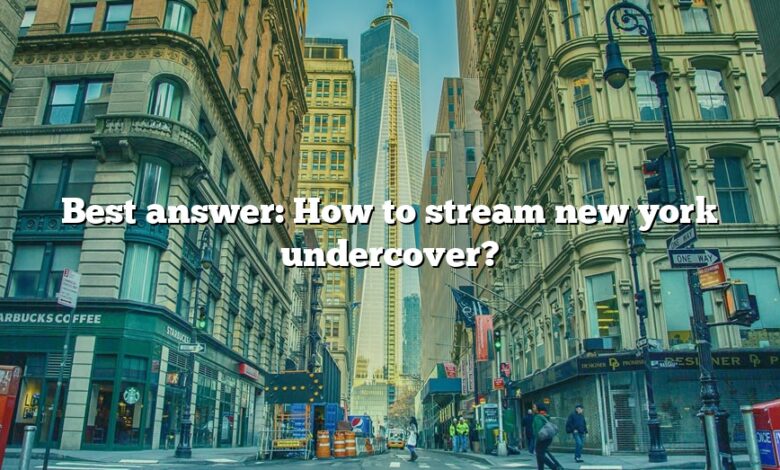 Best answer: How to stream new york undercover?