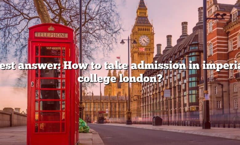 Best answer: How to take admission in imperial college london?