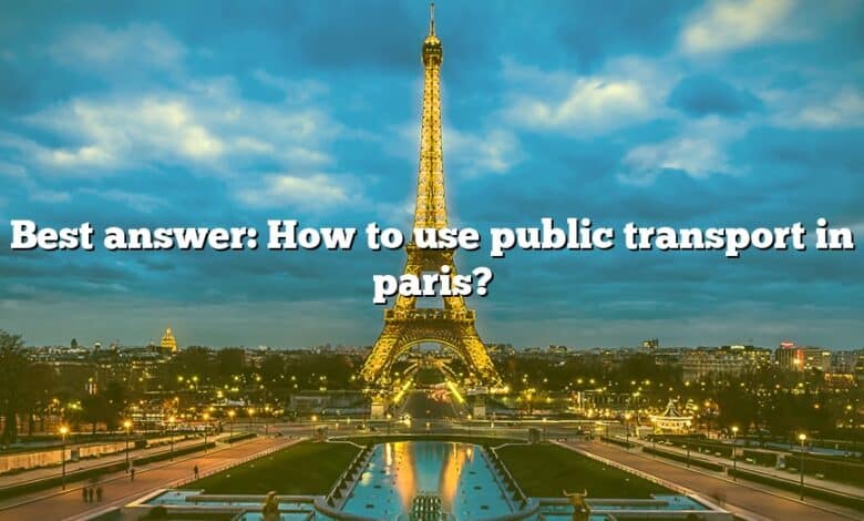 Best answer: How to use public transport in paris?