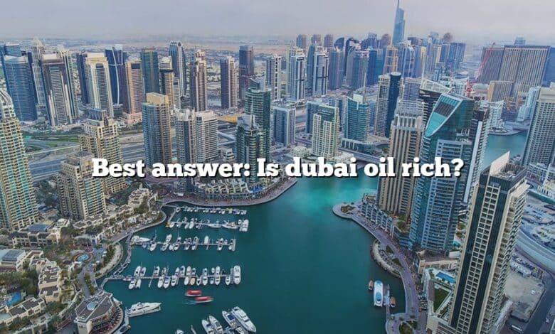 Best answer: Is dubai oil rich?