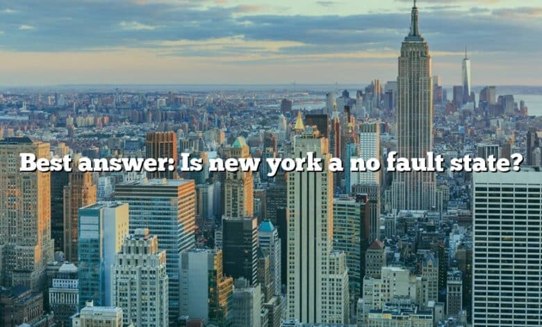 Best answer: Is new york a no fault state?