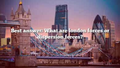 Best answer: What are london forces or dispersion forces?