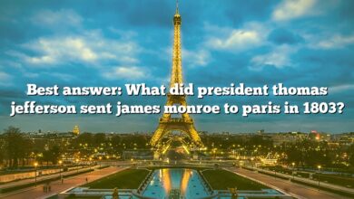 Best answer: What did president thomas jefferson sent james monroe to paris in 1803?