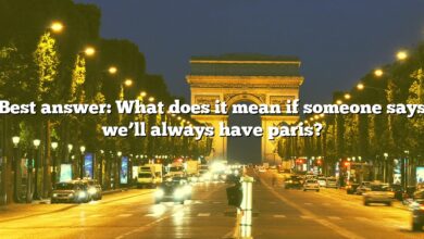 Best answer: What does it mean if someone says we’ll always have paris?
