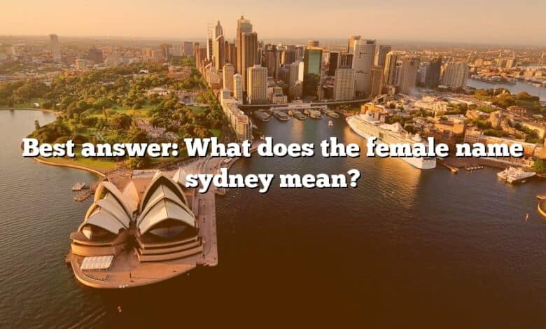 Best answer: What does the female name sydney mean?