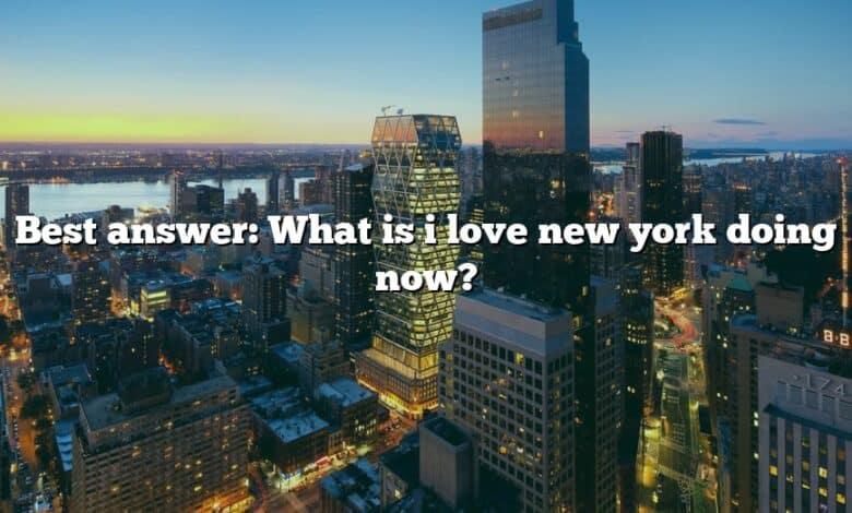 Best answer: What is i love new york doing now?