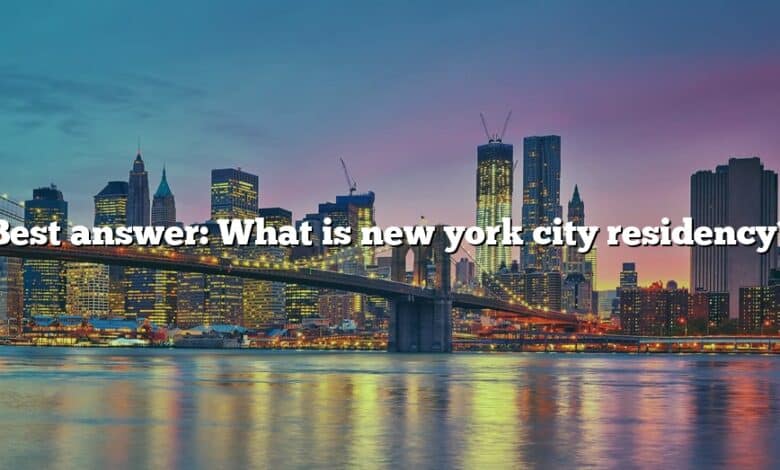Best answer: What is new york city residency?