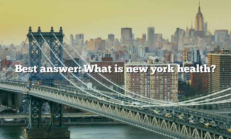 Best answer: What is new york health?