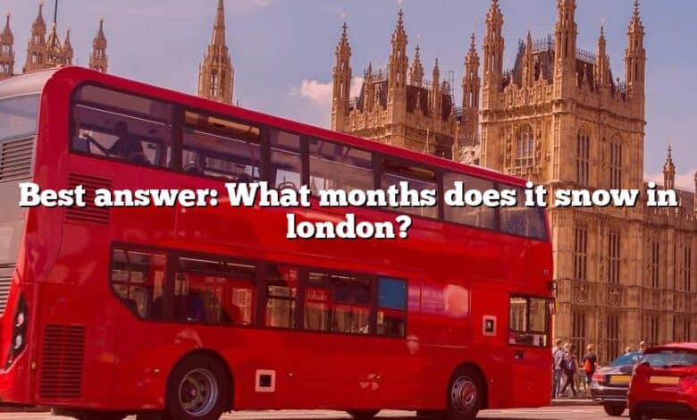Best answer: What months does it snow in london?