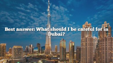 Best answer: What should I be careful for in Dubai?