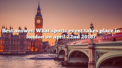 Best answer: What sports event takes place in london on april 22nd 2018?