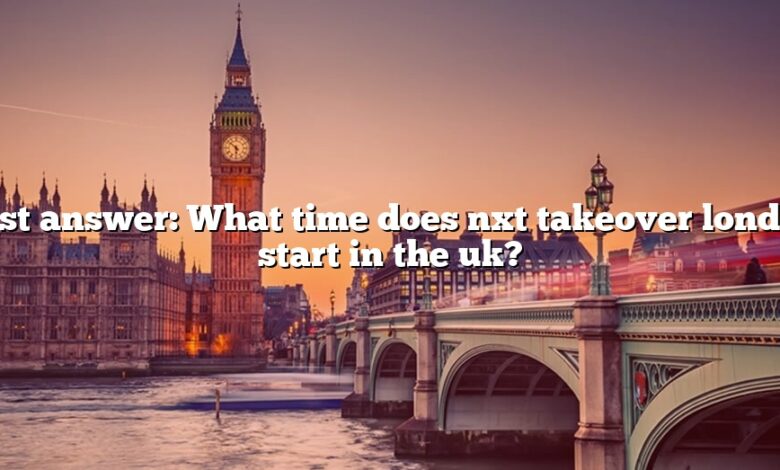 Best answer: What time does nxt takeover london start in the uk?