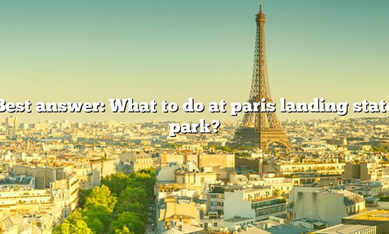 Best answer: What to do at paris landing state park?