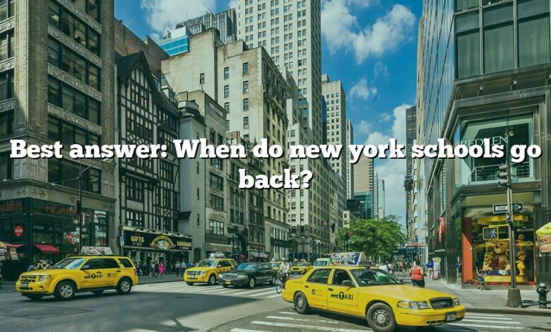 Best answer: When do new york schools go back?