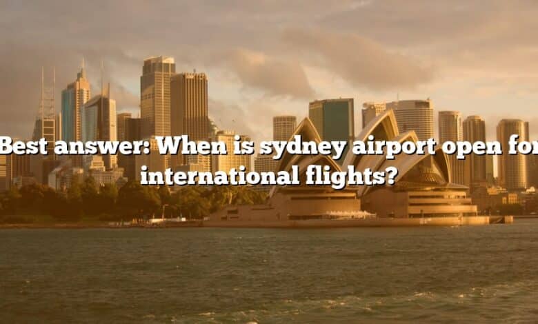 Best answer: When is sydney airport open for international flights?