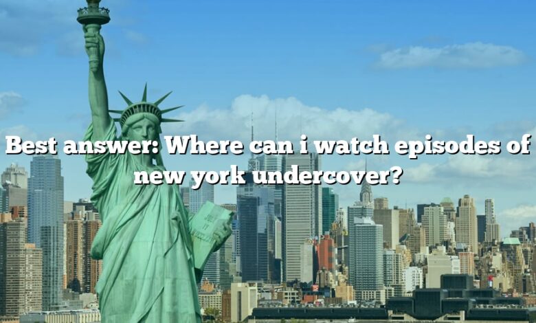 Best answer: Where can i watch episodes of new york undercover?