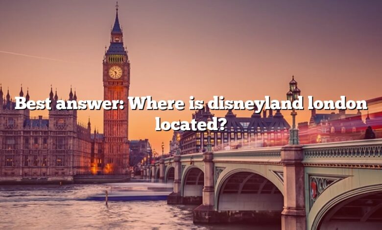 Best answer: Where is disneyland london located?