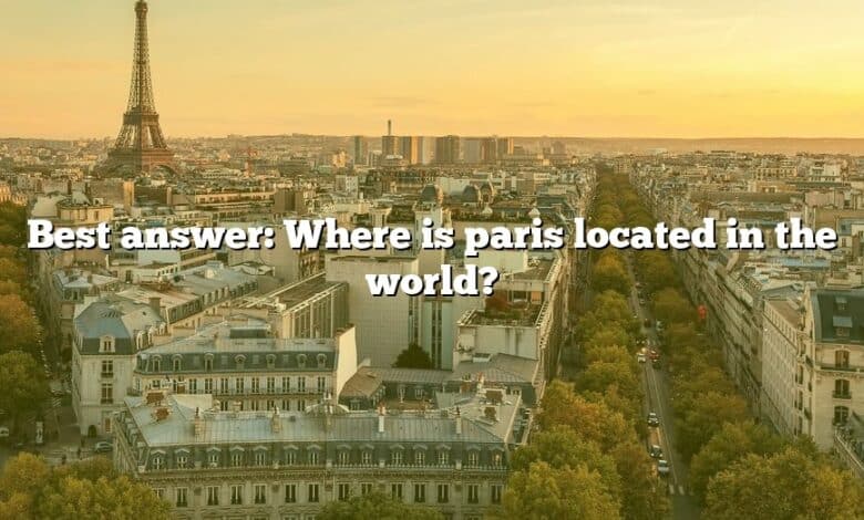 Best answer: Where is paris located in the world?