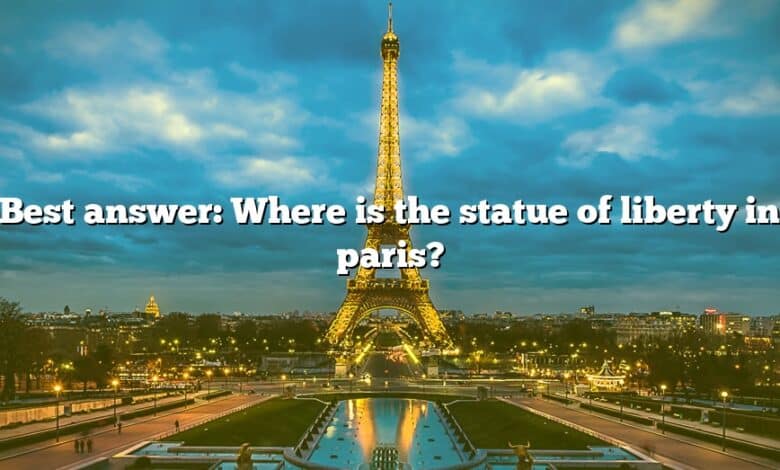 Best answer: Where is the statue of liberty in paris?