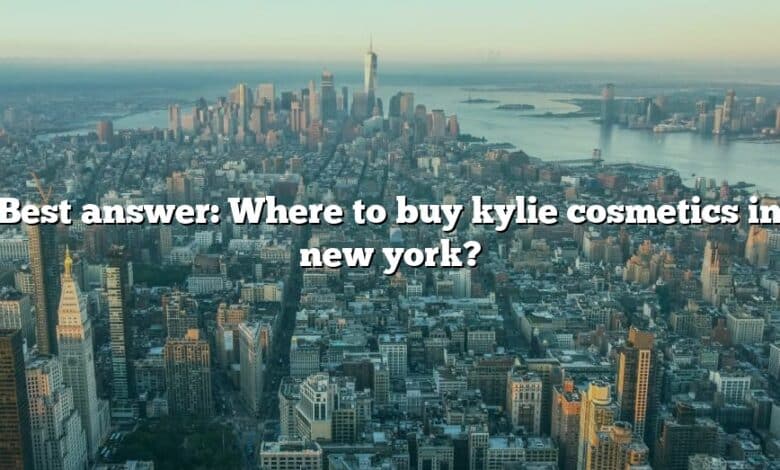 Best answer: Where to buy kylie cosmetics in new york?
