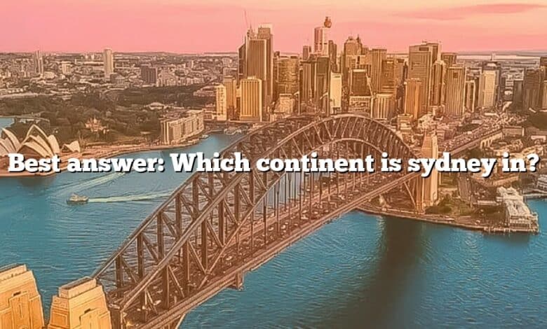 Best answer: Which continent is sydney in?
