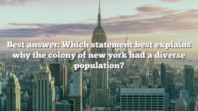 Best answer: Which statement best explains why the colony of new york had a diverse population?