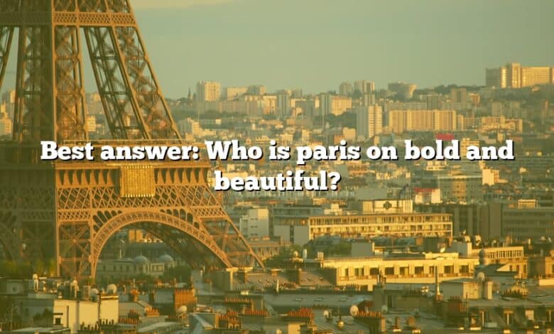Best answer: Who is paris on bold and beautiful?