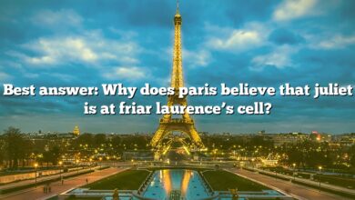 Best answer: Why does paris believe that juliet is at friar laurence’s cell?