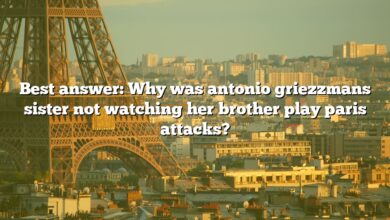 Best answer: Why was antonio griezzmans sister not watching her brother play paris attacks?