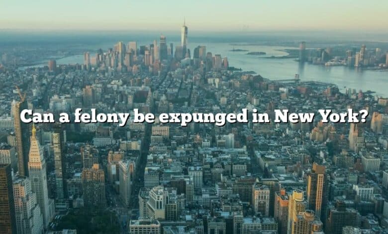 Can a felony be expunged in New York?